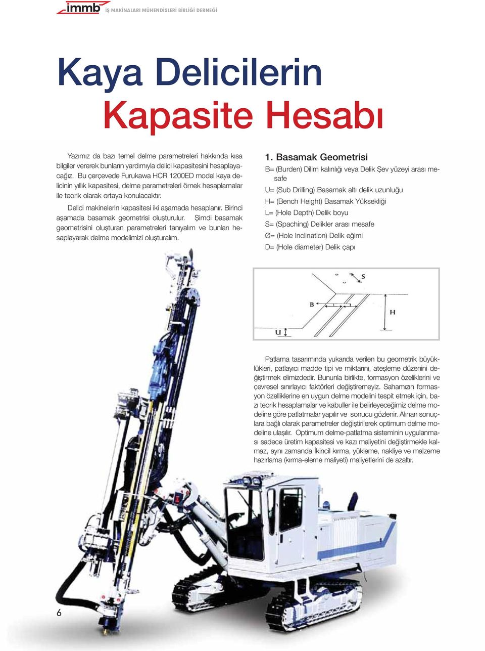 Delici makinelerin kapasitesi iki aflamada hesaplan r. Birinci aflamada basamak geometrisi oluflturulur.