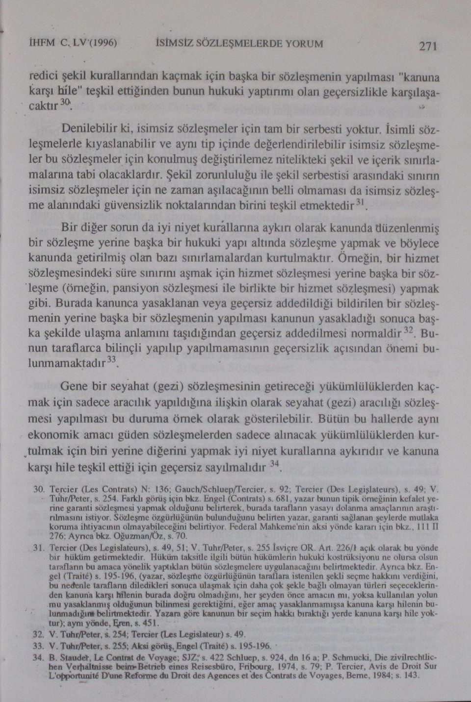 karşılaşacaktır 30. " Denilebilir ki, isimsiz sözleşmeler için tam bir serbesti yoktur.