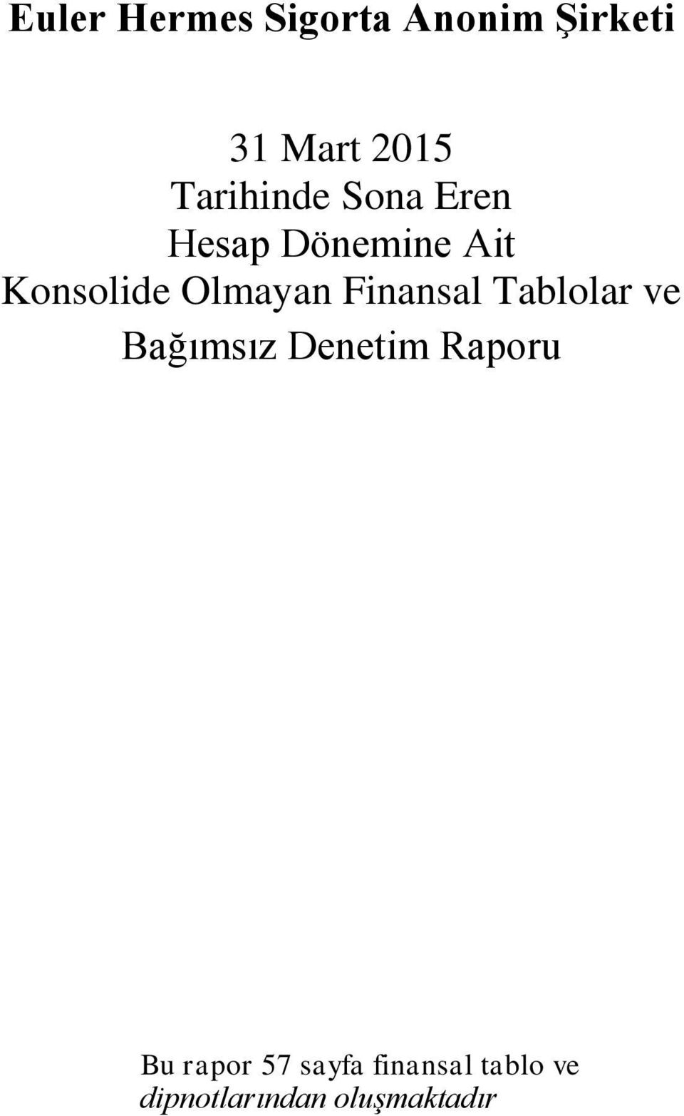 Tablolar ve Bağımsız Denetim Raporu Bu rapor