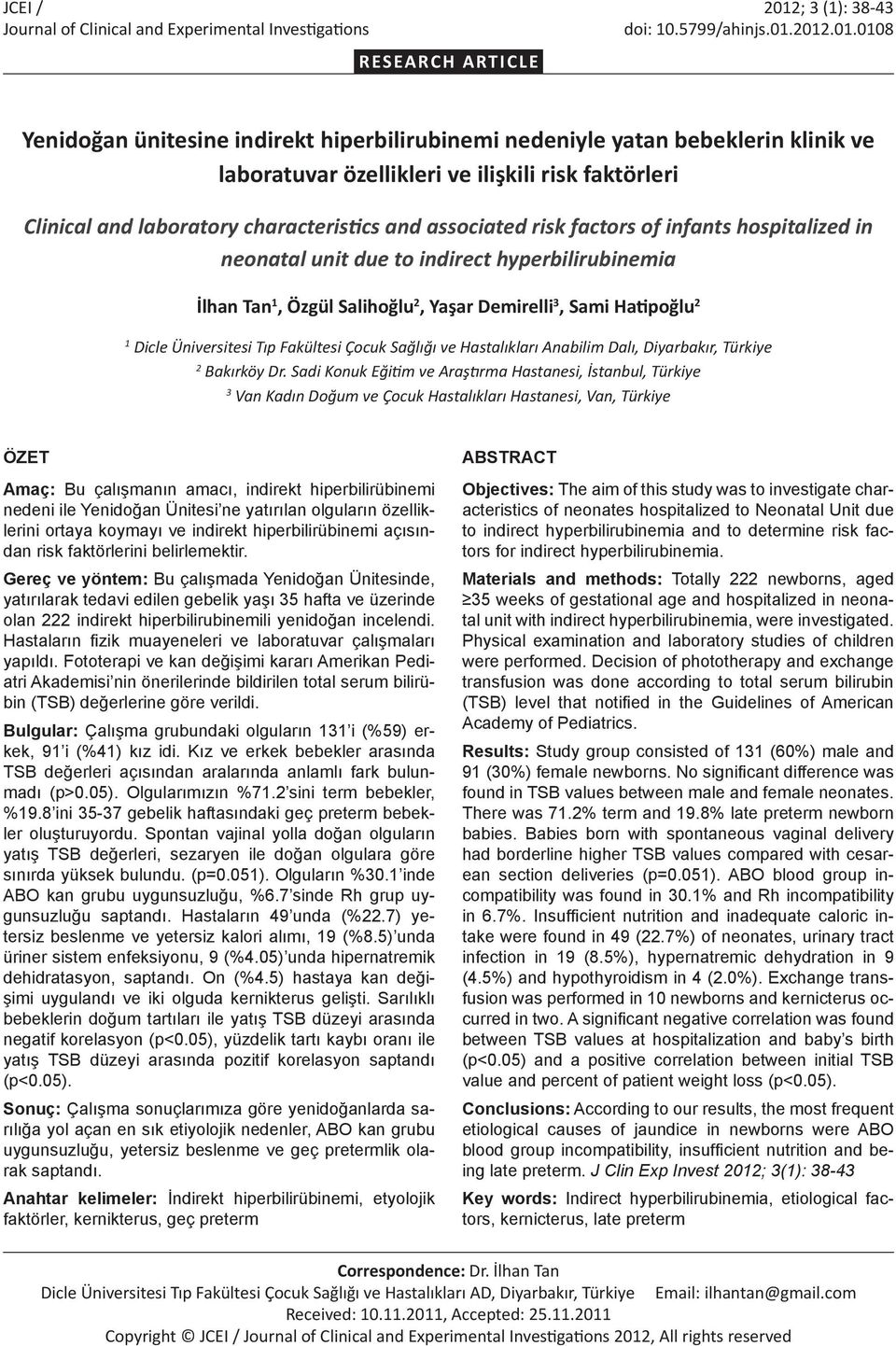 2012.01.0108 RESEARCH ARTICLE Yenidoğan ünitesine indirekt hiperbilirubinemi nedeniyle yatan bebeklerin klinik ve laboratuvar özellikleri ve ilişkili risk faktörleri Clinical and laboratory