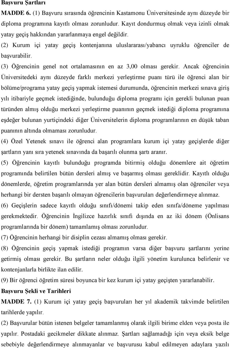 (3) Öğrencinin genel not ortalamasının en az 3,00 olması gerekir.