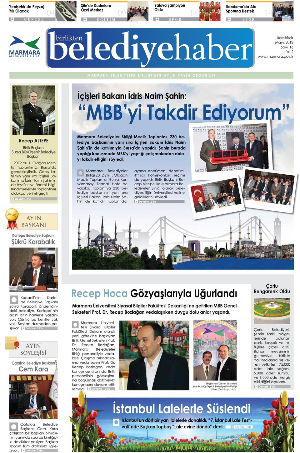 tr MARMARA BELEDİYELER BİRLİĞİ NİN AYLIK YAYIN ORGANIDIR İçişleri Bakanı İdris Naim Şahin: MBB yi Takdir Ediyorum Recep ALTEPE Birlik Başkanı Bursa Büyükşehir Belediye Başkanı 2012 Yılı 1.