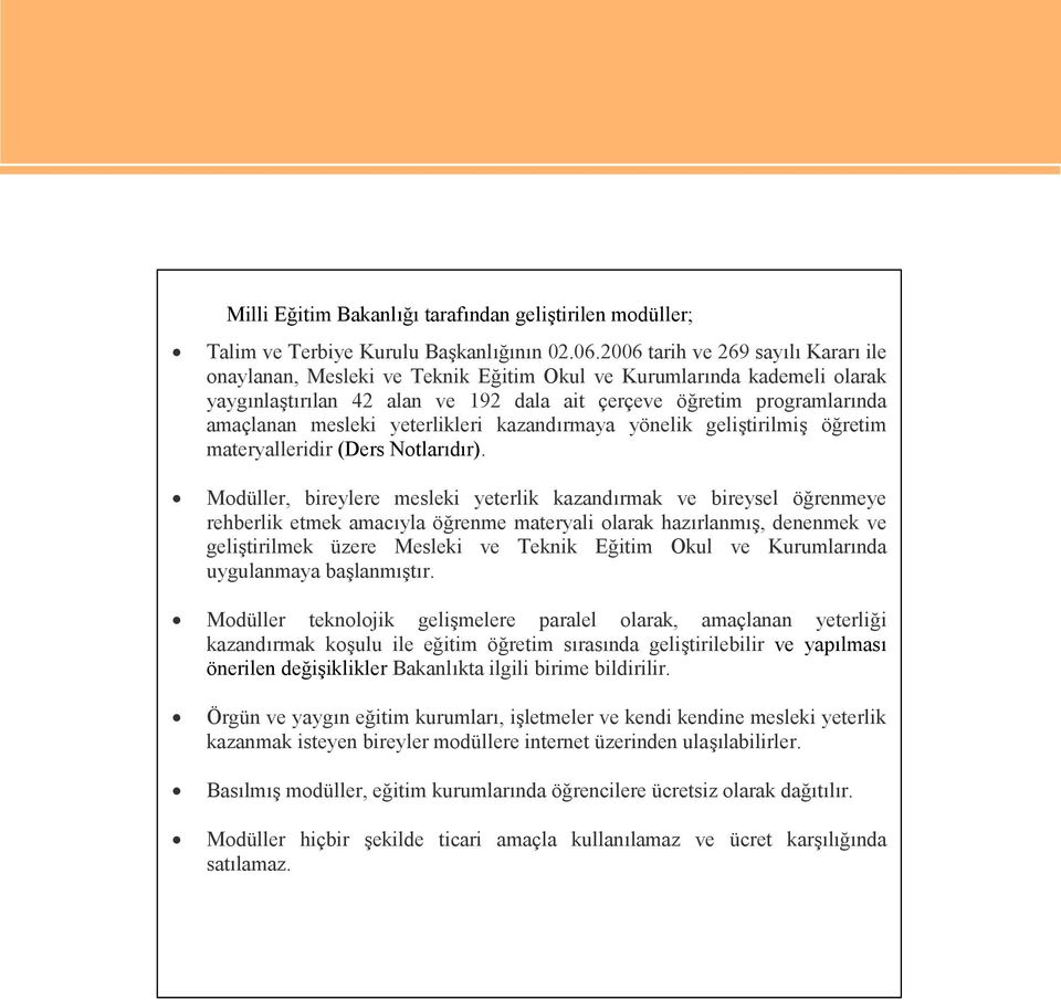 yeterlikleri kazandırmaya yönelik geliştirilmiş öğretim materyalleridir (Ders Notlarıdır).