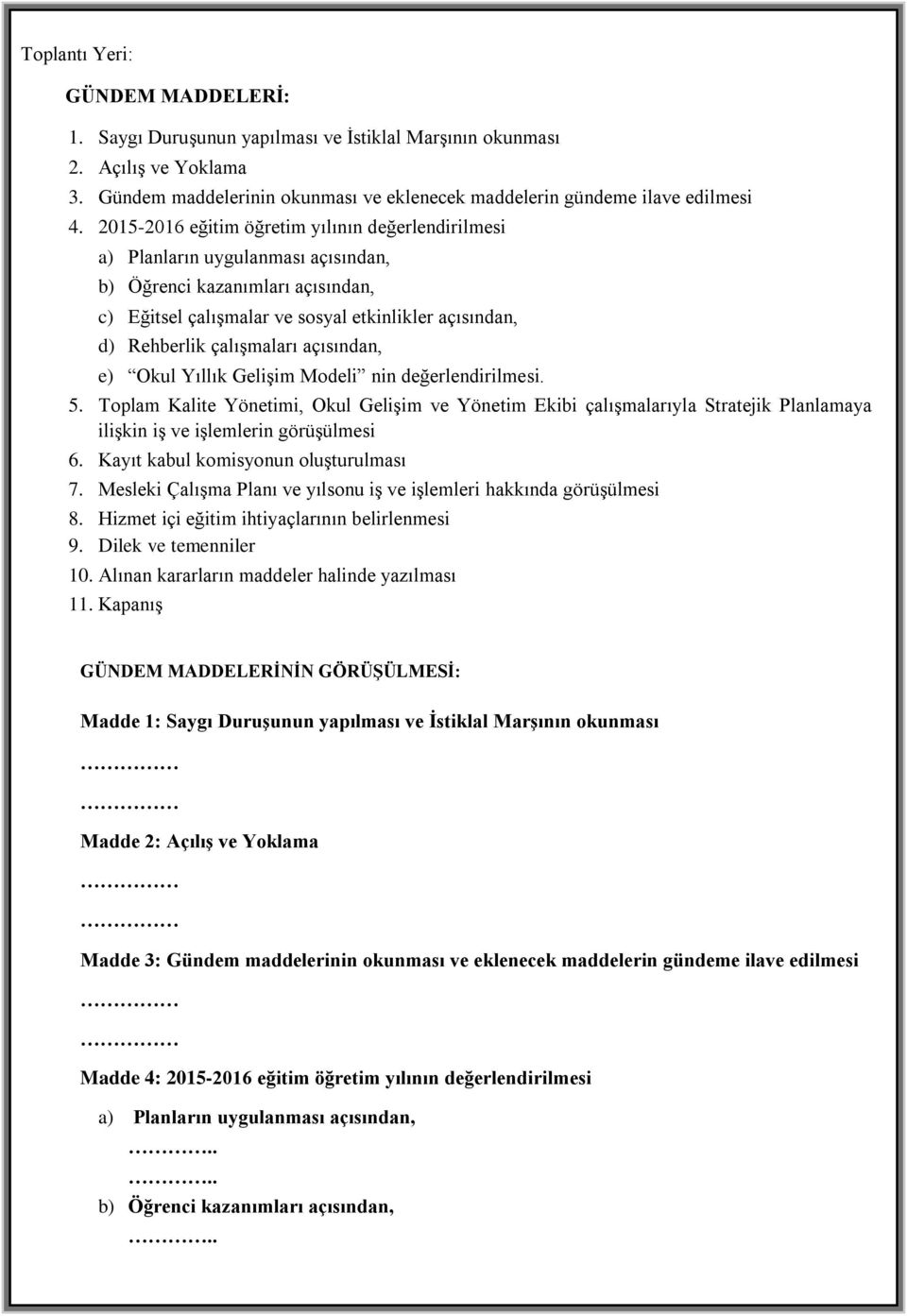 çalışmaları açısından, e) Okul Yıllık Gelişim Modeli nin değerlendirilmesi. 5.