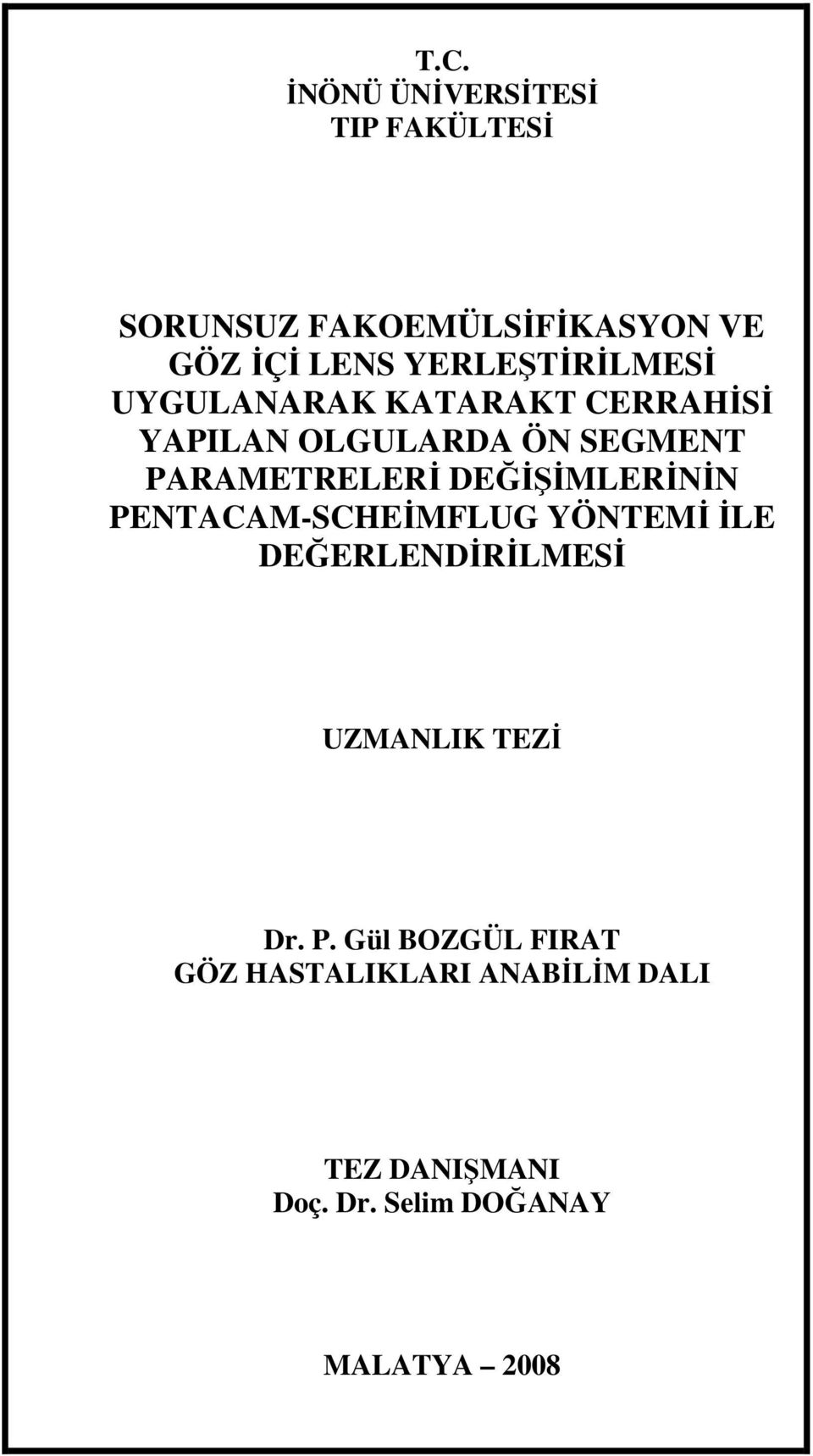 PARAMETRELERĐ DEĞĐŞĐMLERĐNĐN PENTACAM-SCHEĐMFLUG YÖNTEMĐ ĐLE DEĞERLENDĐRĐLMESĐ UZMANLIK