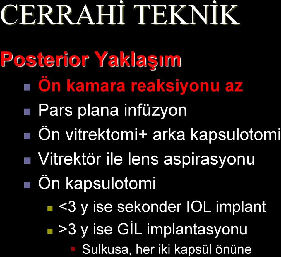 Vitrektör ile lens aspirasyonu Ön kapsulotomi <3 y ise