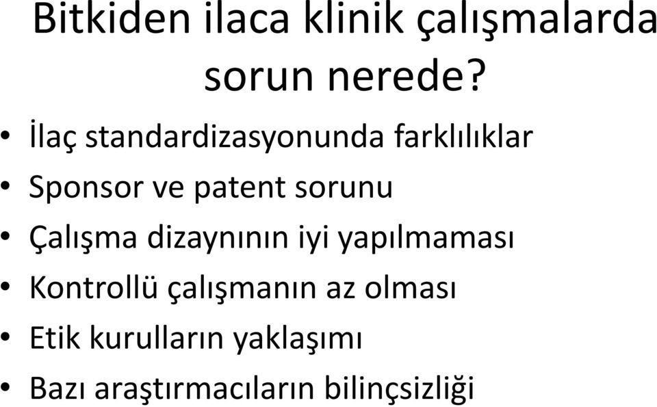 sorunu Çalışma dizaynının iyi yapılmaması Kontrollü