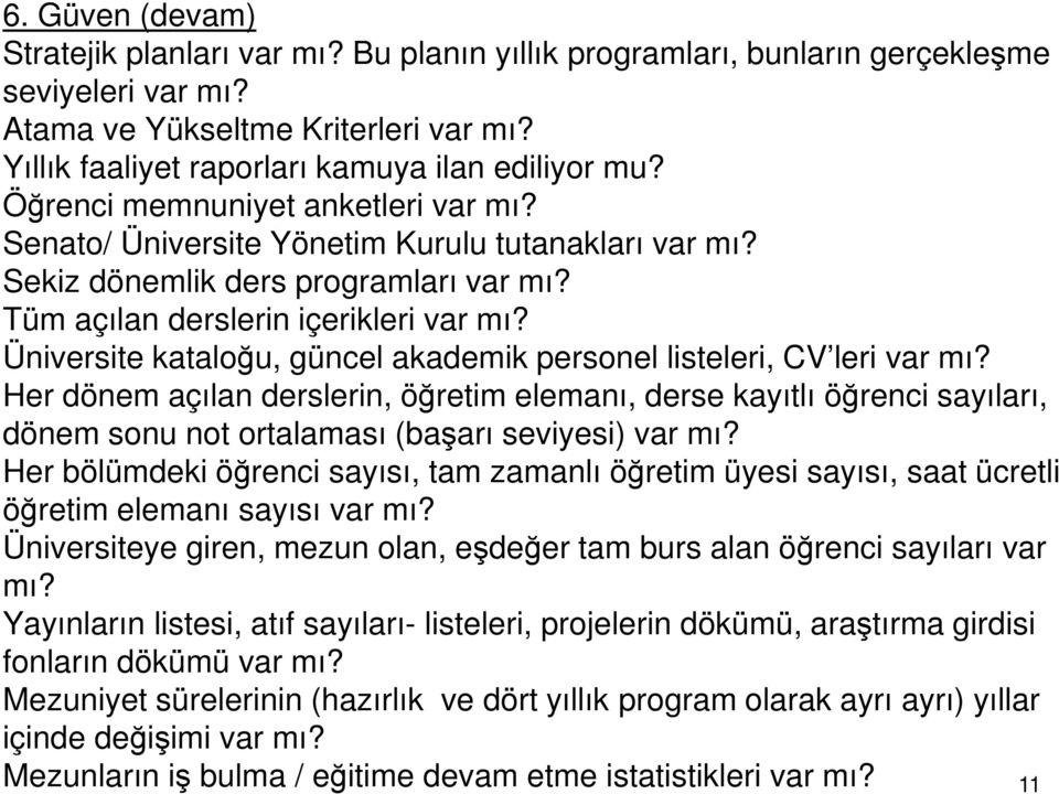 Tüm açılan derslerin içerikleri var mı? Üniversite kataloğu, güncel akademik personel listeleri, CV leri var mı?