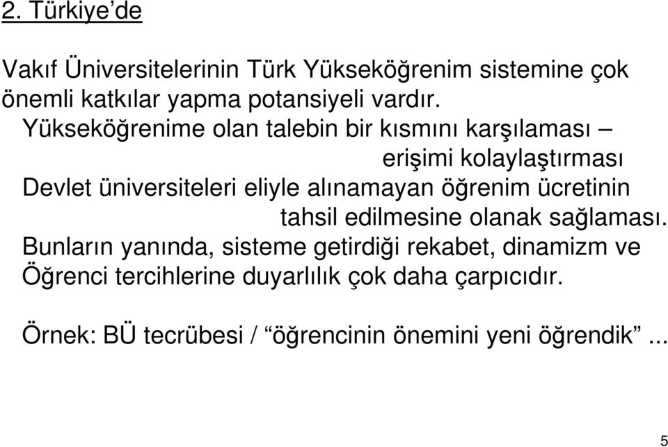 alınamayan öğrenim ücretinin tahsil edilmesine olanak sağlaması.