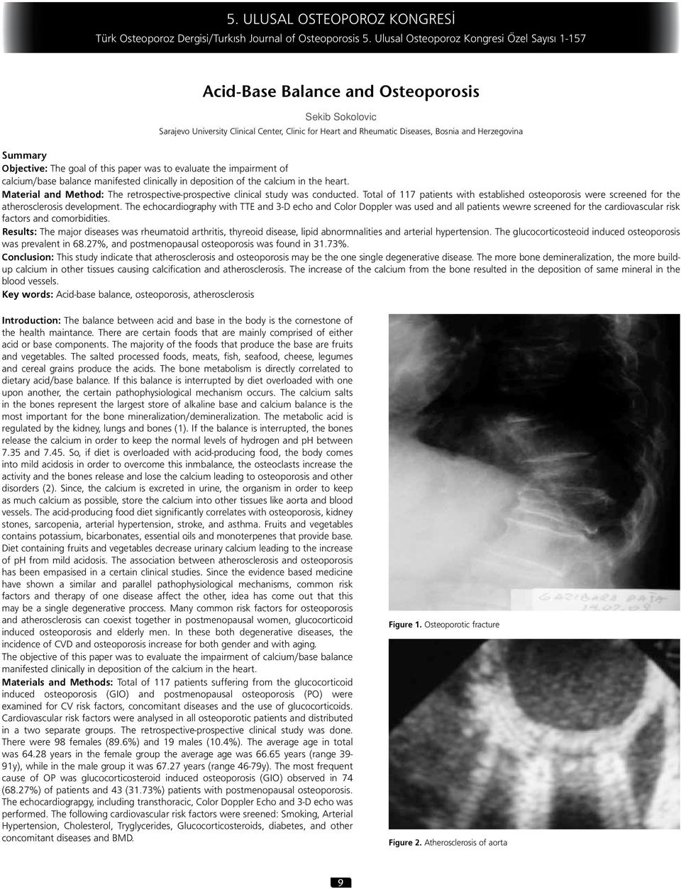 Total of 117 patients with established osteoporosis were screened for the atherosclerosis development.