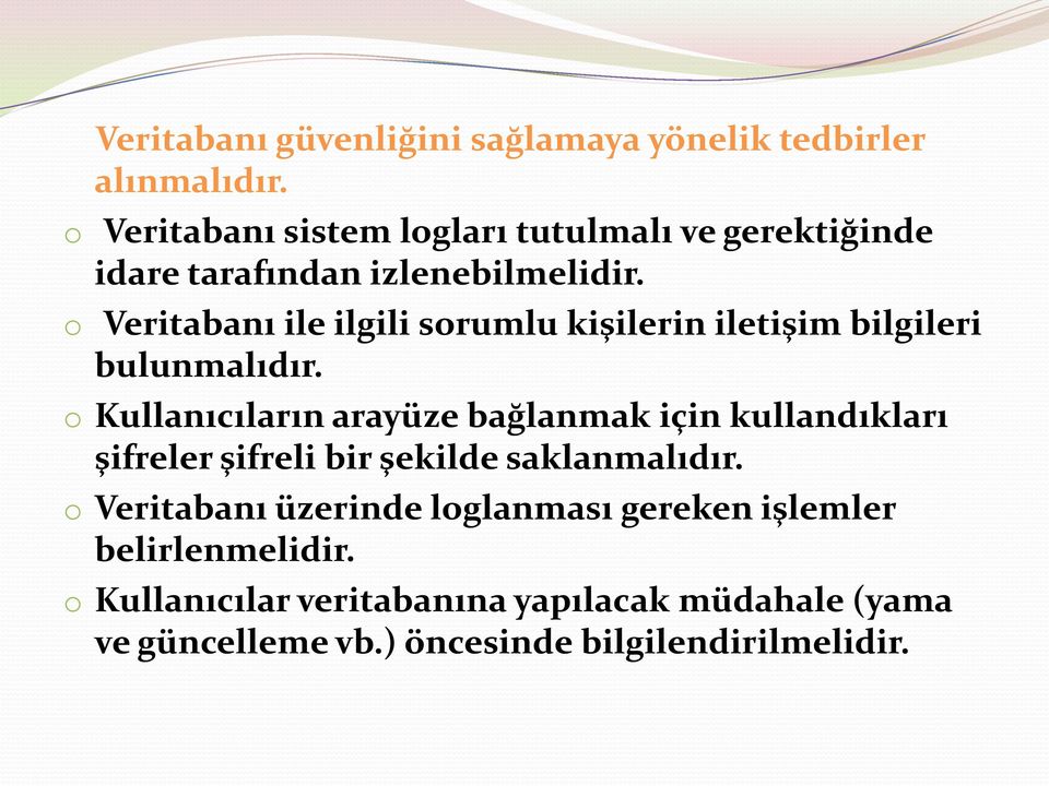 o Veritabanı ile ilgili sorumlu kişilerin iletişim bilgileri bulunmalıdır.