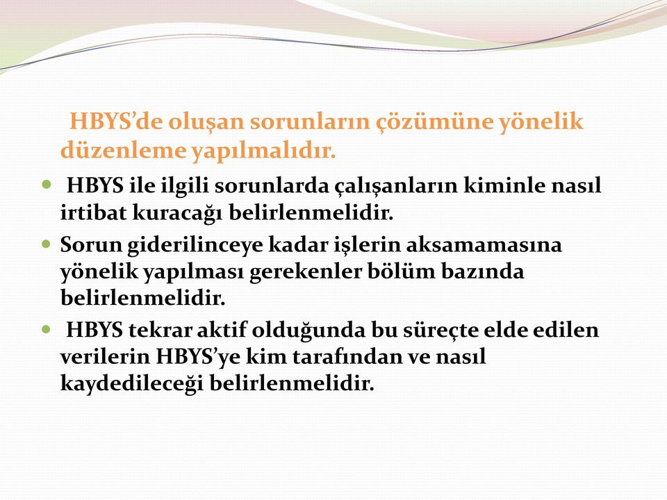 Sorun giderilinceye kadar işlerin aksamamasına yönelik yapılması gerekenler bölüm bazında