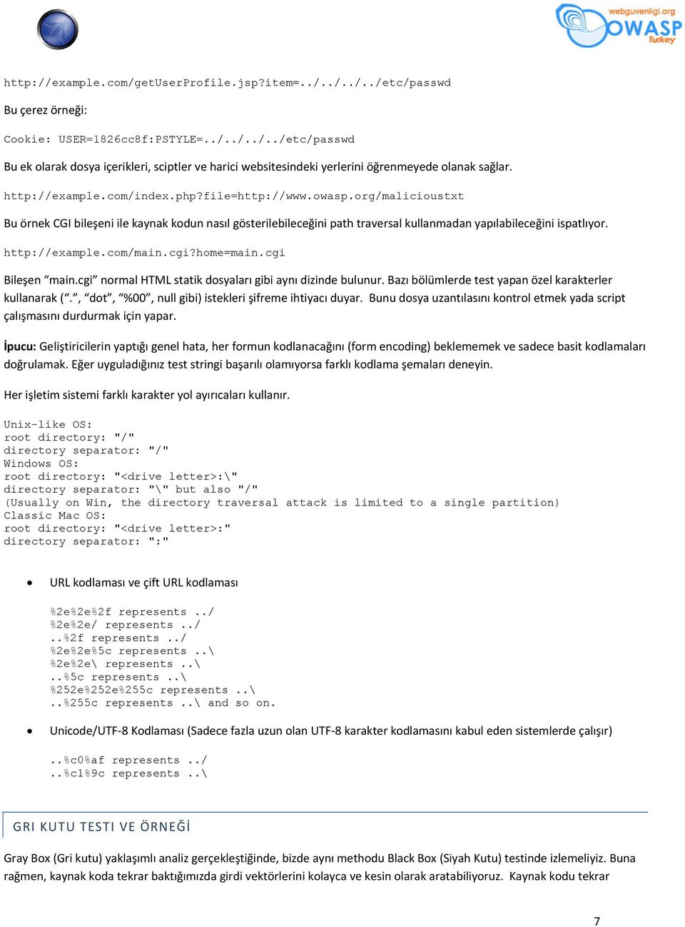 cm/main.cgi?hme=main.cgi Bileşen main.cgi nrmal HTML statik dsyaları gibi aynı dizinde bulunur. Bazı bölümlerde test yapan özel karakterler kullanarak (.