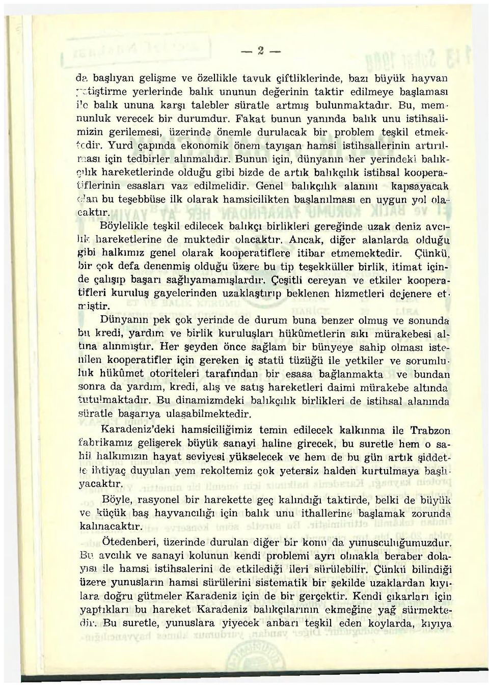 Yurd çapında ekonomik önem tayışan hamsi istihsallerinin artırılması için tedbirler alınmalıdır.