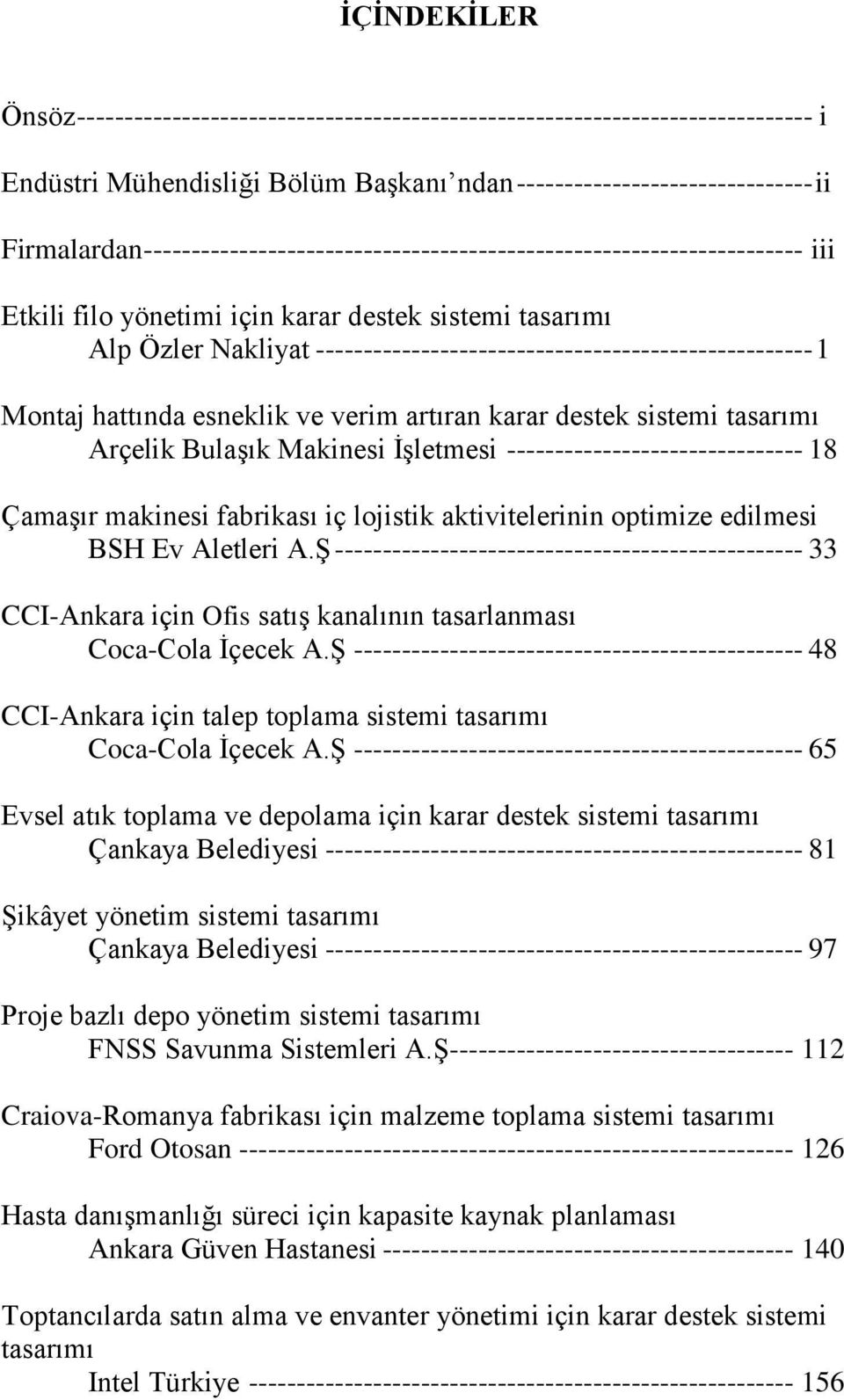 ---------------------------------------------------- 1 Montaj hattında esneklik ve verim artıran karar destek sistemi tasarımı Arçelik BulaĢık Makinesi ĠĢletmesi ------------------------------- 18