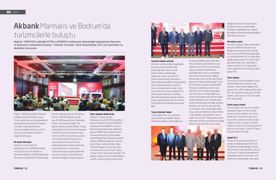 Akbank, TÜROFED in işbirliği GETOB ve BODER in katkılarıyla düzenlediği toplantılarda Marmaris ve Bodrumlu turizmcilerle buluştu.