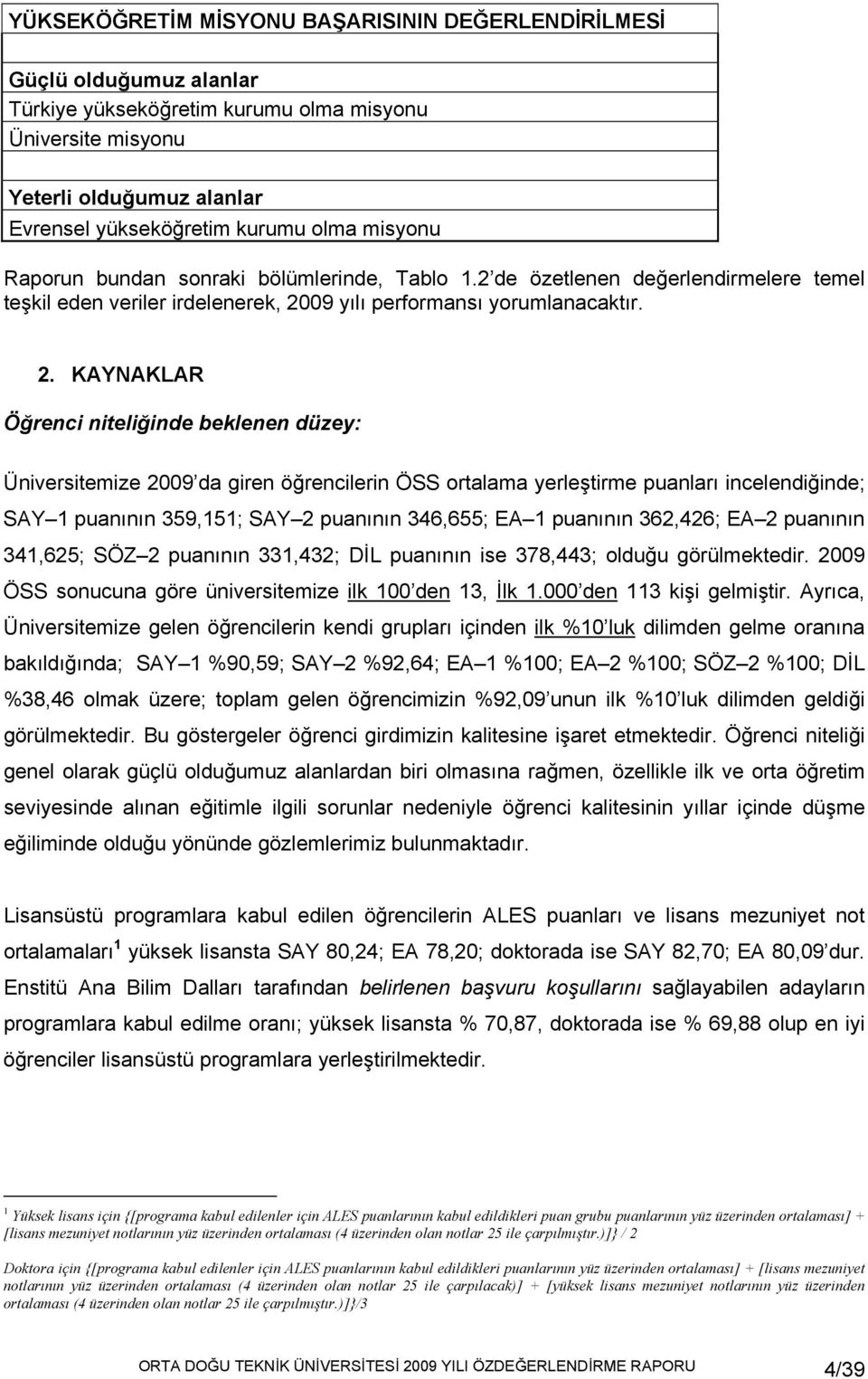 09 yılı performansı yorumlanacaktır. 2.