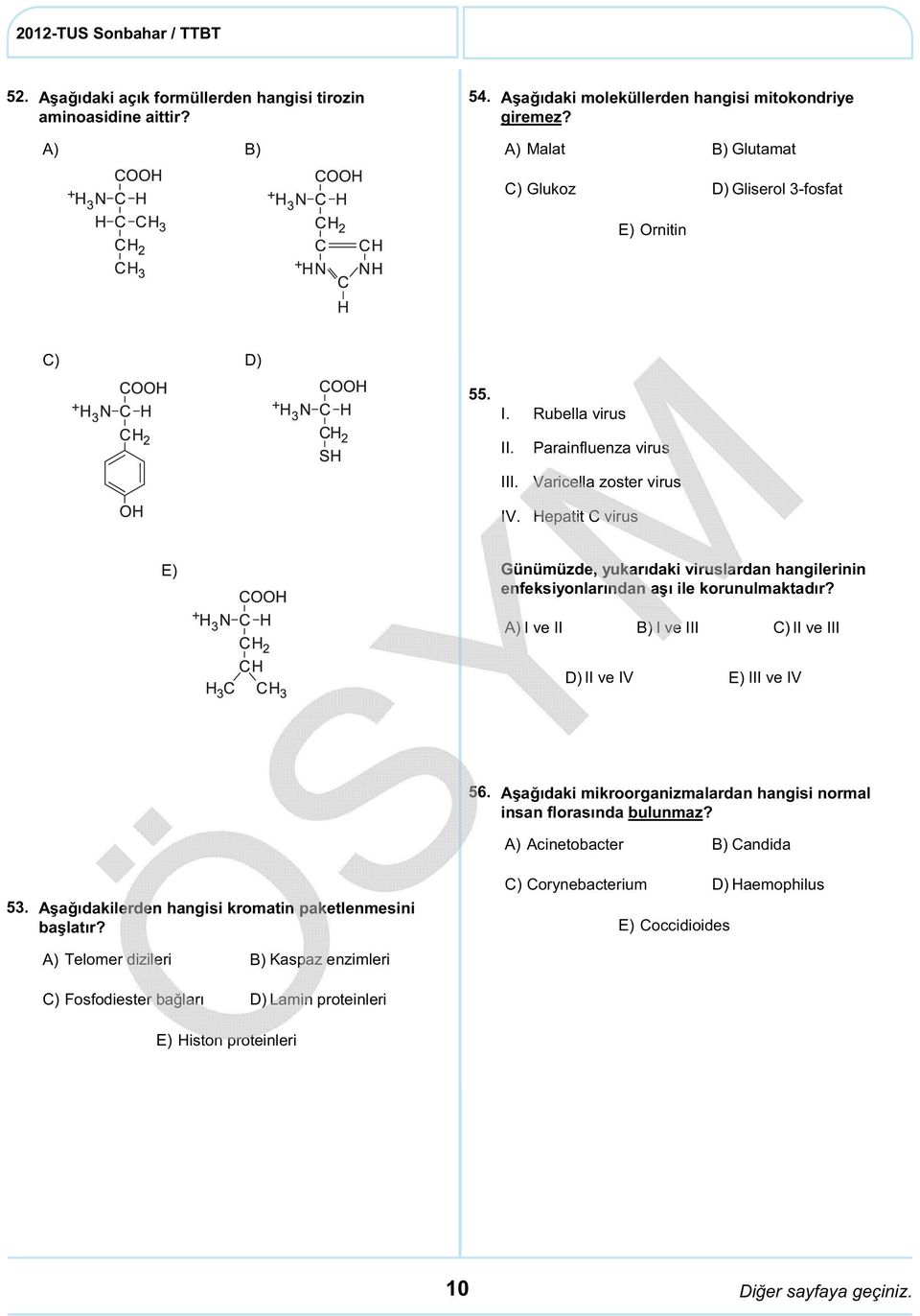 Parainfluenza virus Varicella zoster virus Hepatit C virus Günümüzde, yukarıdaki viruslardan hangilerinin enfeksiyonlarından aşı ile korunulmaktadır?