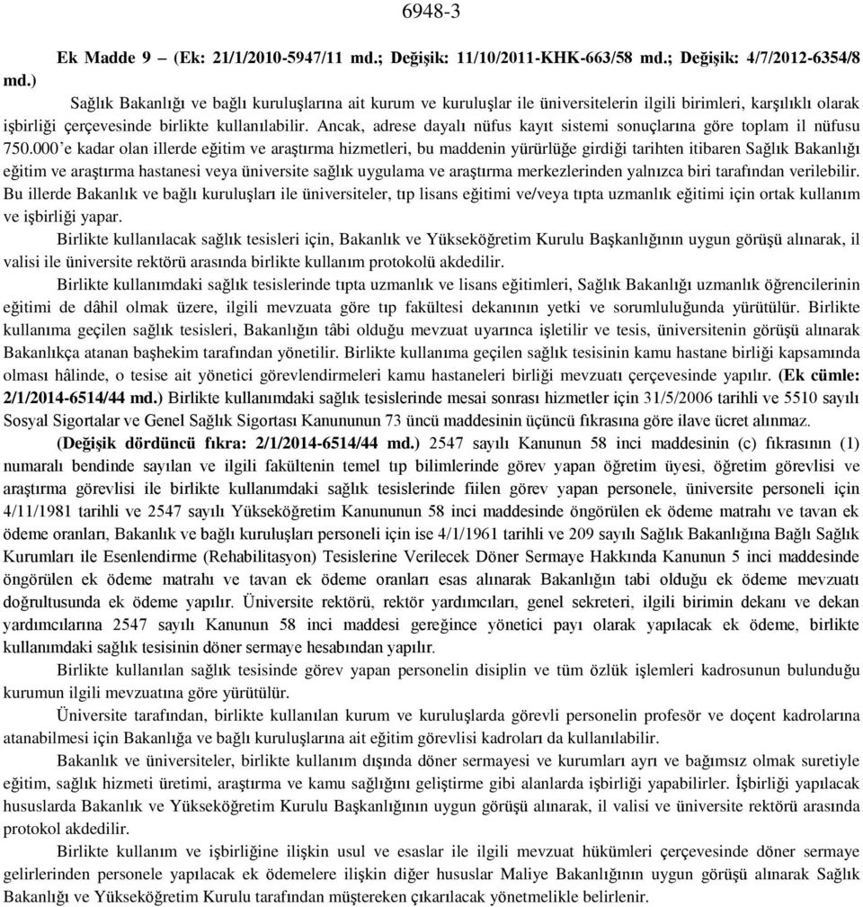 Ancak, adrese dayalı nüfus kayıt sistemi sonuçlarına göre toplam il nüfusu 750.