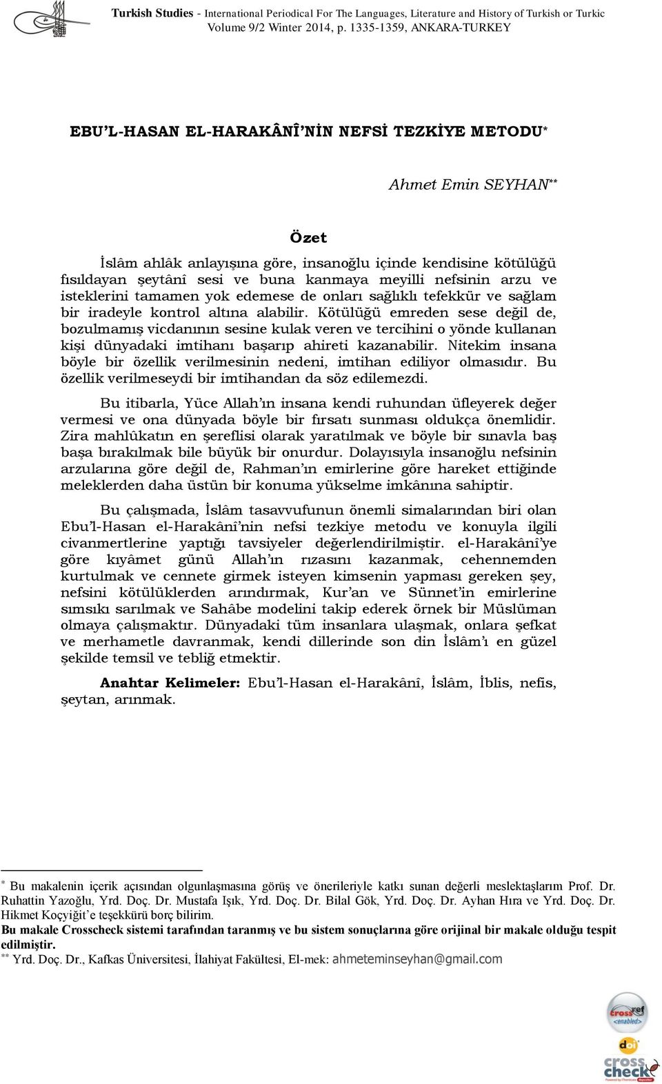 kanmaya meyilli nefsinin arzu ve isteklerini tamamen yok edemese de onları sağlıklı tefekkür ve sağlam bir iradeyle kontrol altına alabilir.