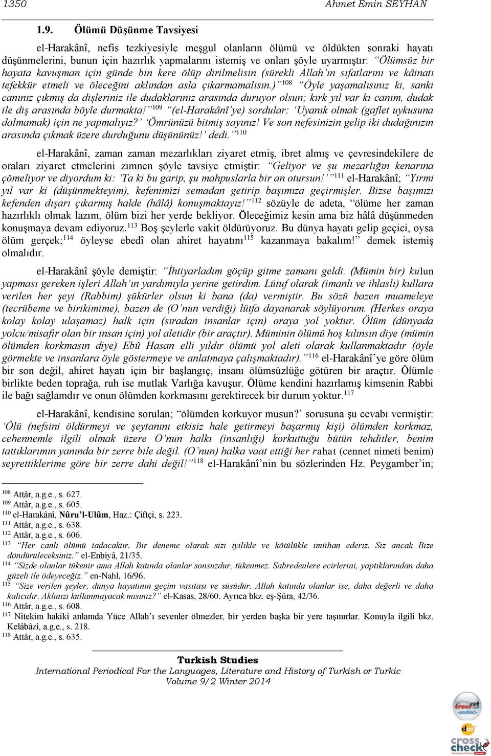 bir hayata kavuşman için günde bin kere ölüp dirilmelisin (sürekli Allah ın sıfatlarını ve kâinatı tefekkür etmeli ve öleceğini aklından asla çıkarmamalısın.