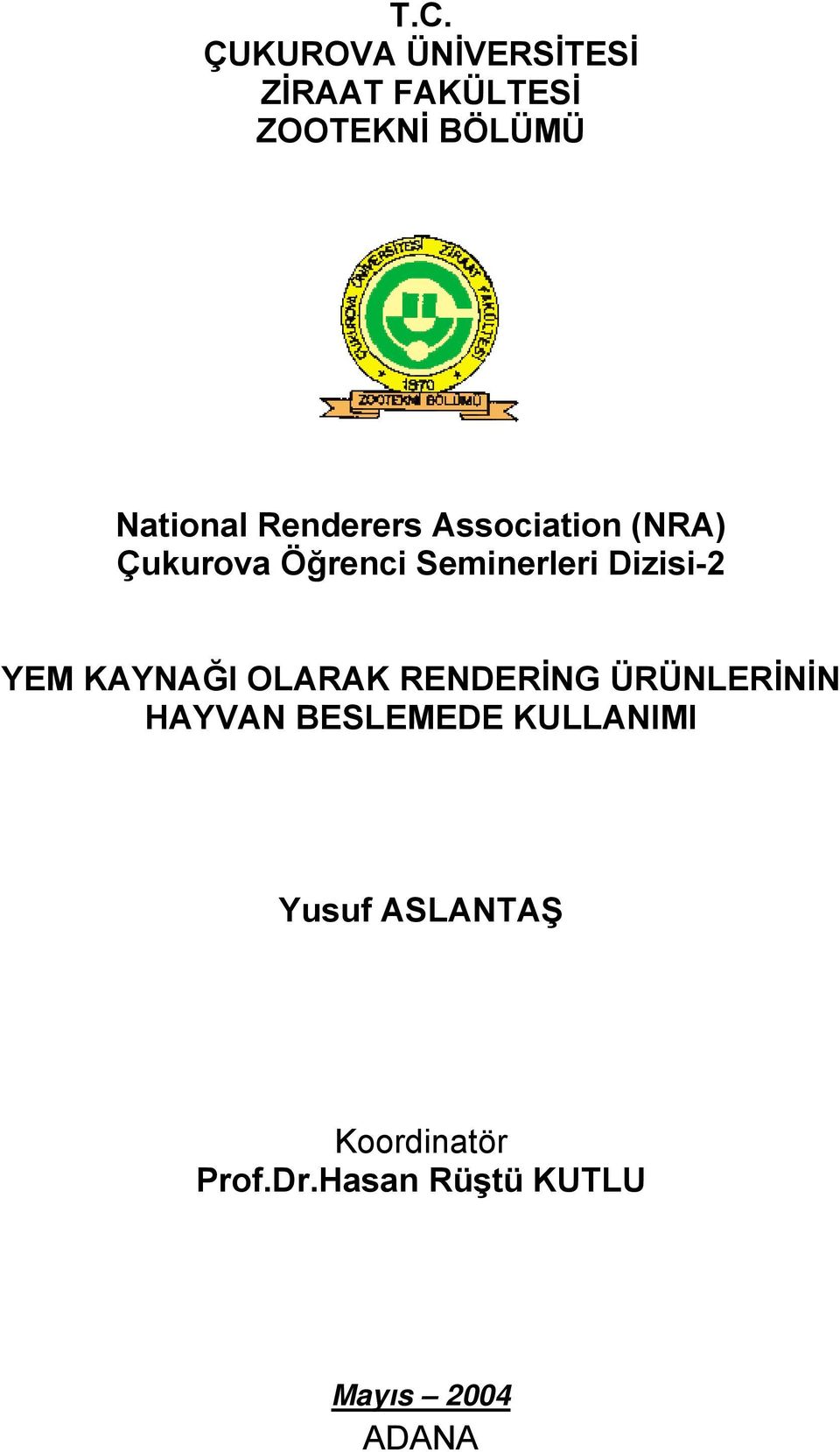 Dizisi-2 YEM KAYNAĞI OLARAK RENDERİNG ÜRÜNLERİNİN HAYVAN BESLEMEDE