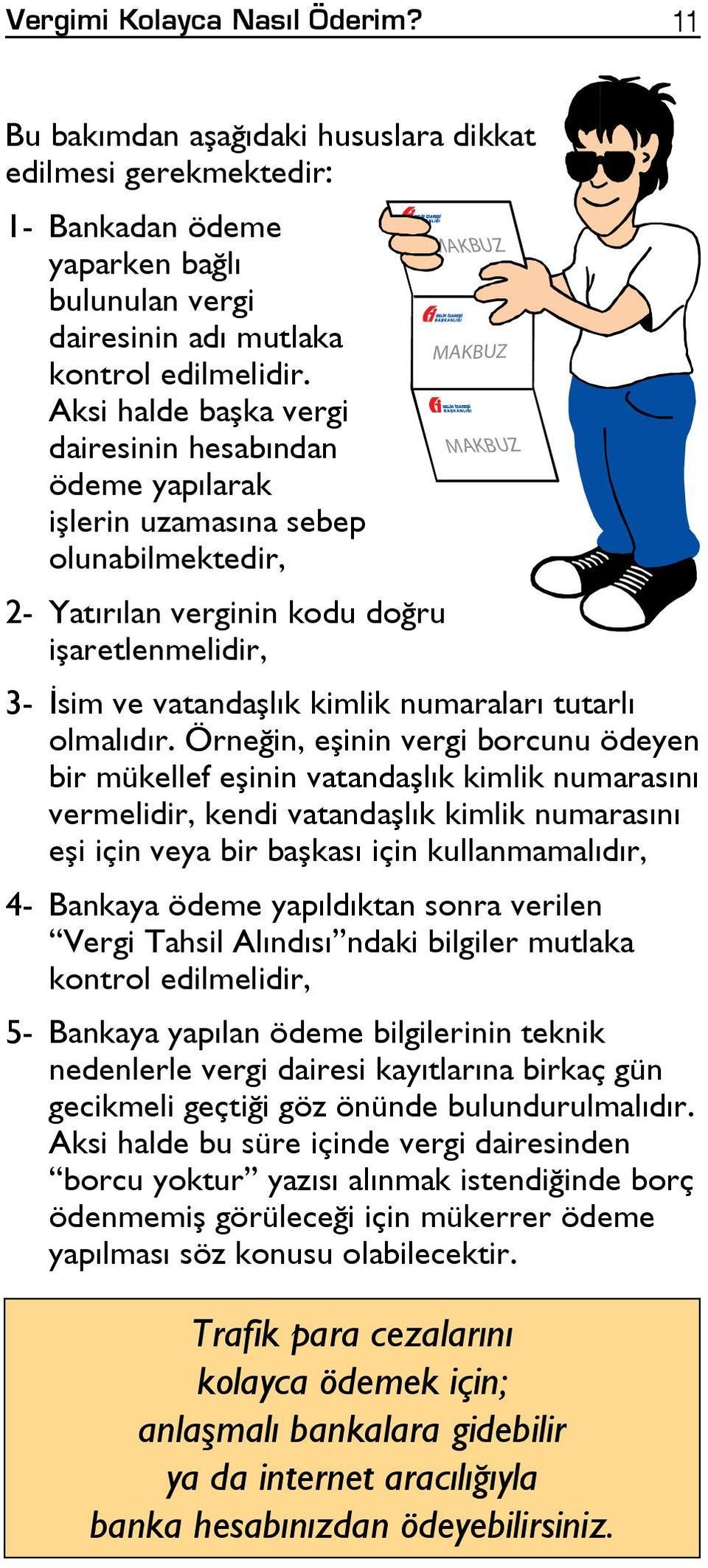 tutarlı olmalıdır.