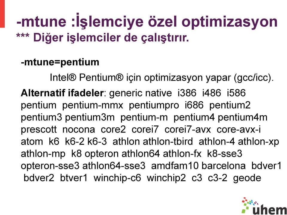 Alternatif ifadeler: generic native i386 i486 i586 pentium pentium-mmx pentiumpro i686 pentium2 pentium3 pentium3m pentium-m pentium4