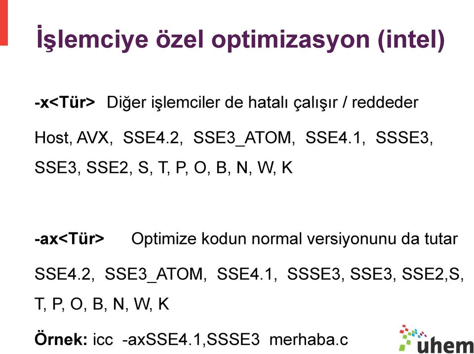 1, SSSE3, SSE3, SSE2, S, T, P, O, B, N, W, K -ax<tür> Optimize kodun normal