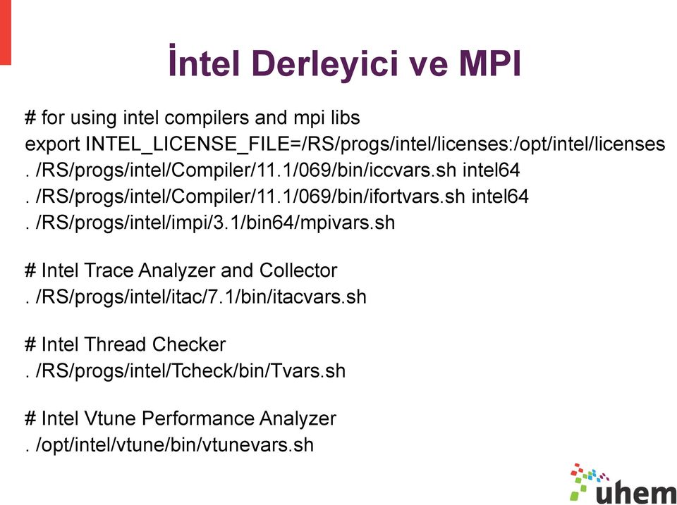 /RS/progs/intel/Compiler/11.1/069/bin/ifortvars.sh intel64. /RS/progs/intel/impi/3.1/bin64/mpivars.