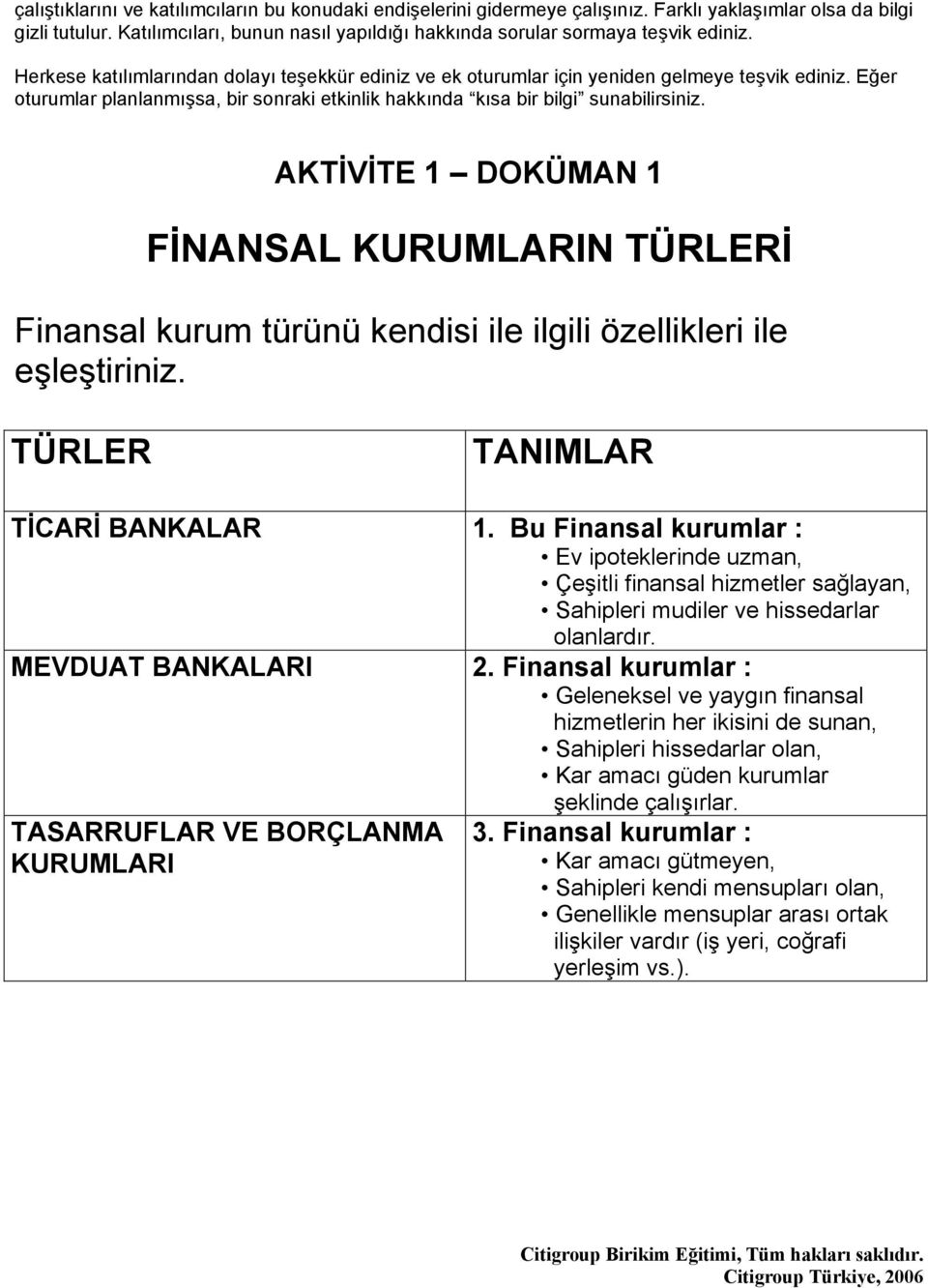 Eğer oturumlar planlanmışsa, bir sonraki etkinlik hakkında kısa bir bilgi sunabilirsiniz.