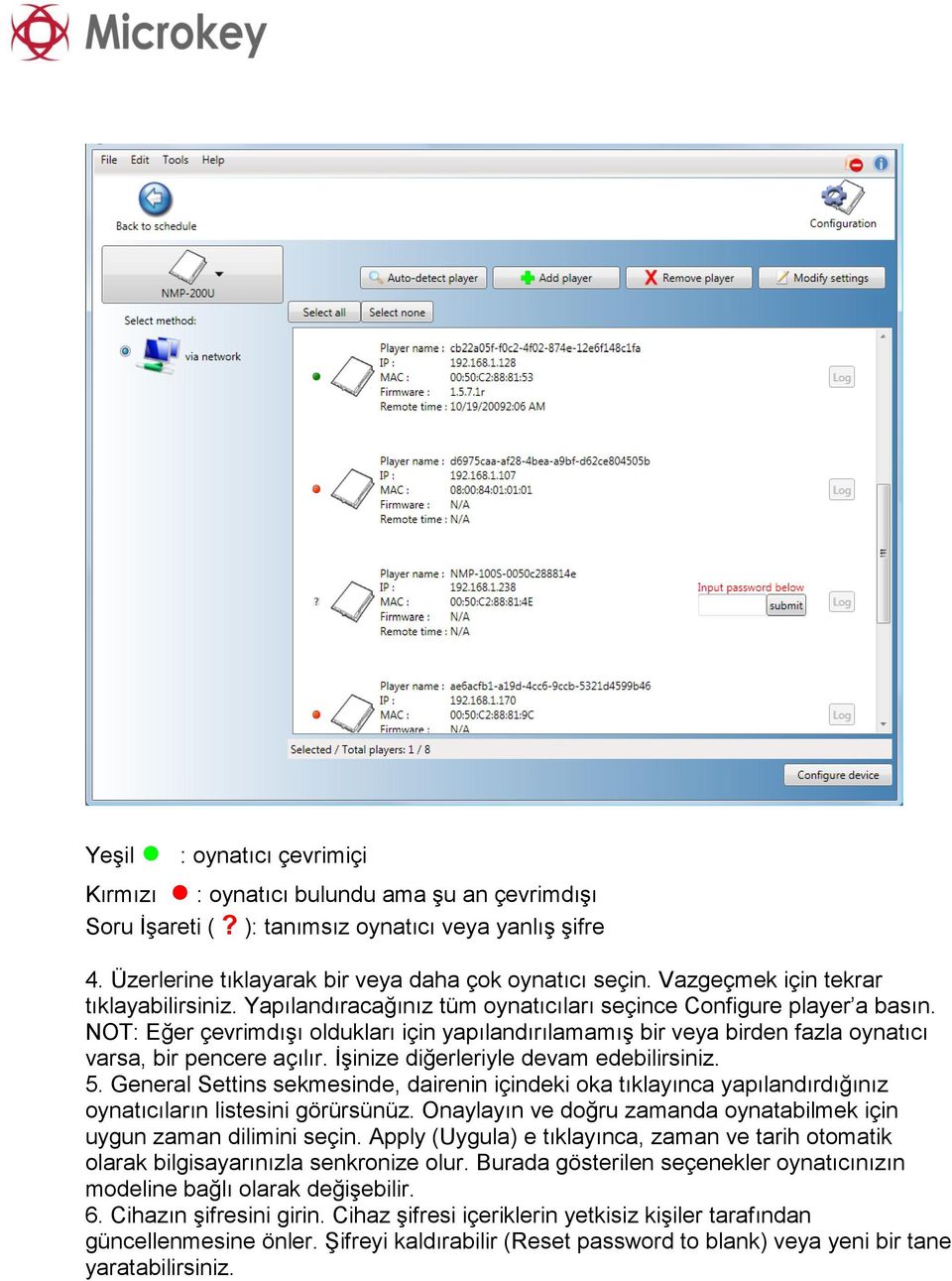 NOT: Eğer çevrimdışı oldukları için yapılandırılamamış bir veya birden fazla oynatıcı varsa, bir pencere açılır. İşinize diğerleriyle devam edebilirsiniz. 5.