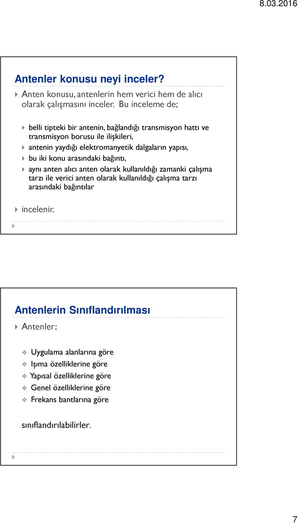 yapısı, bu iki konu arasındaki bağıntı, aynı anten alıcı anten olarak kullanıldığı zamanki çalıșma tarzı ile verici anten olarak kullanıldığı çalıșma tarzı