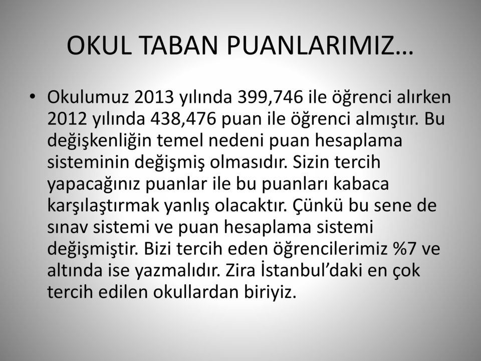 Sizin tercih yapacağınız puanlar ile bu puanları kabaca karşılaştırmak yanlış olacaktır.