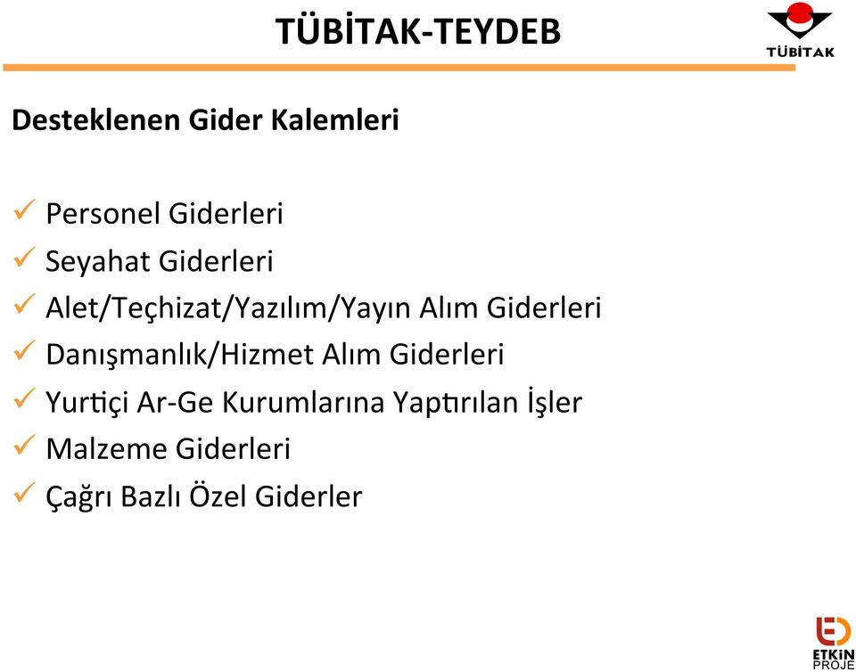 ü Danışmanlık/Hizmet Alım Giderleri ü Yur,çi Ar- Ge Kurumlarına