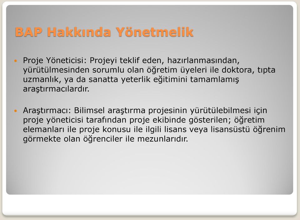 Araştırmacı: Bilimsel araştırma projesinin yürütülebilmesi için proje yöneticisi tarafından proje ekibinde