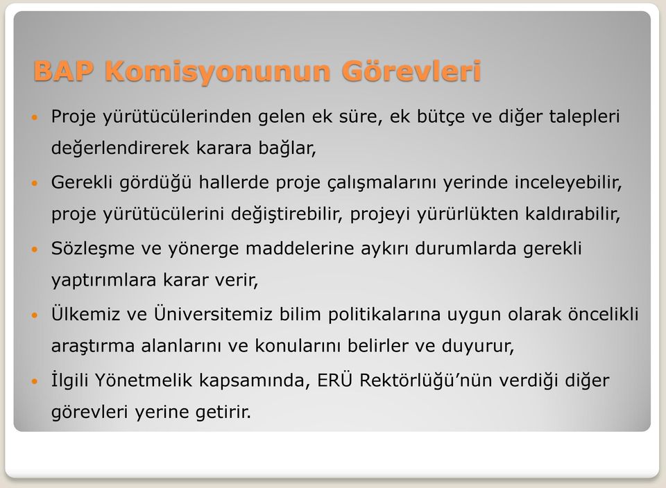 yönerge maddelerine aykırı durumlarda gerekli yaptırımlara karar verir, Ülkemiz ve Üniversitemiz bilim politikalarına uygun olarak