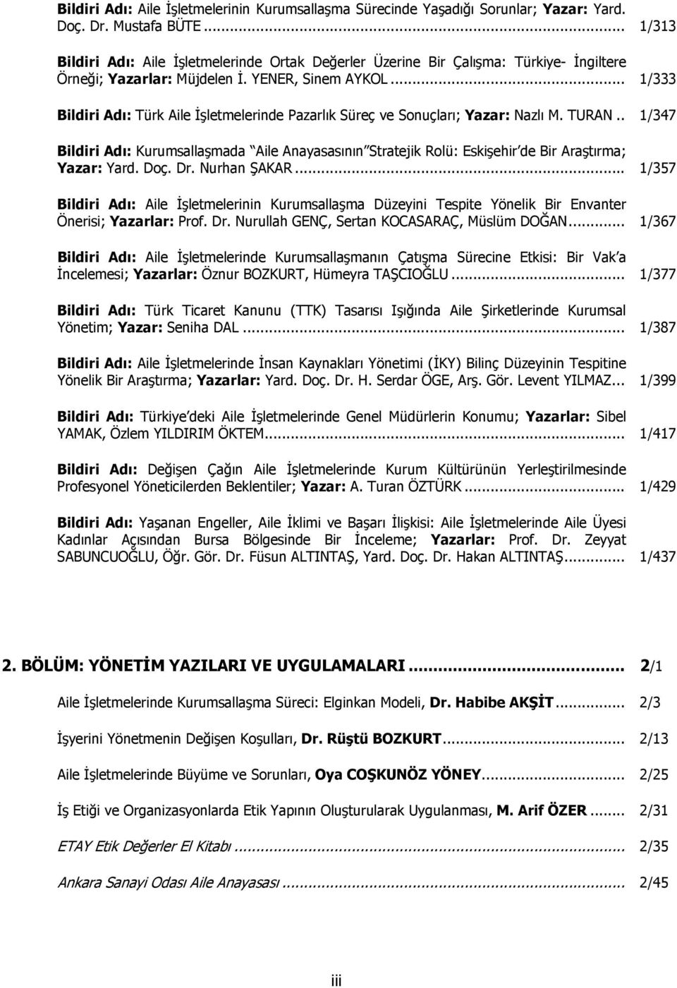 .. 1/333 Bildiri Adı: Türk Aile İşletmelerinde Pazarlık Süreç ve Sonuçları; Yazar: Nazlı M. TURAN.