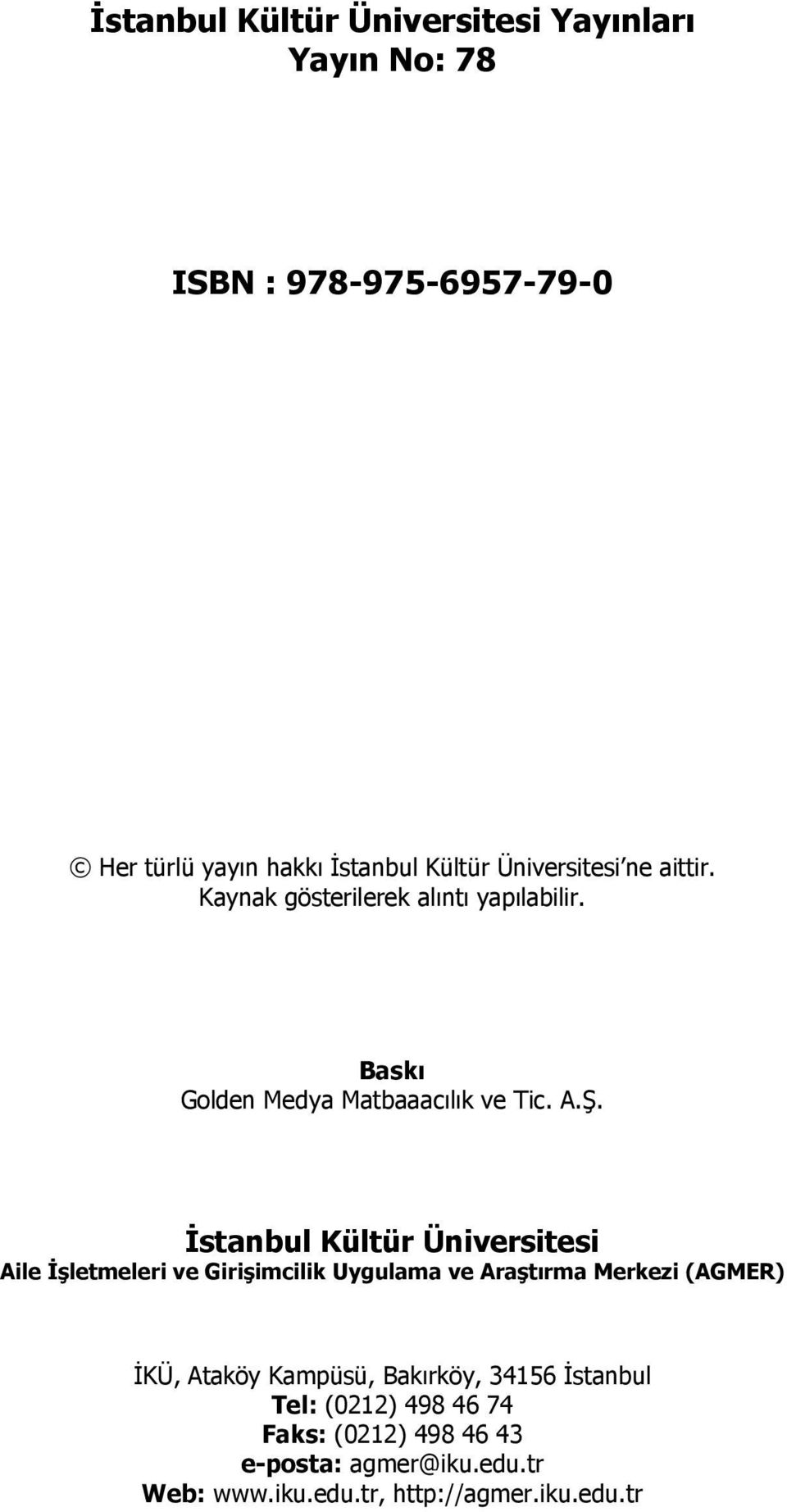 İstanbul Kültür Üniversitesi Aile İşletmeleri ve Girişimcilik Uygulama ve Araştırma Merkezi (AGMER) İKÜ, Ataköy Kampüsü,