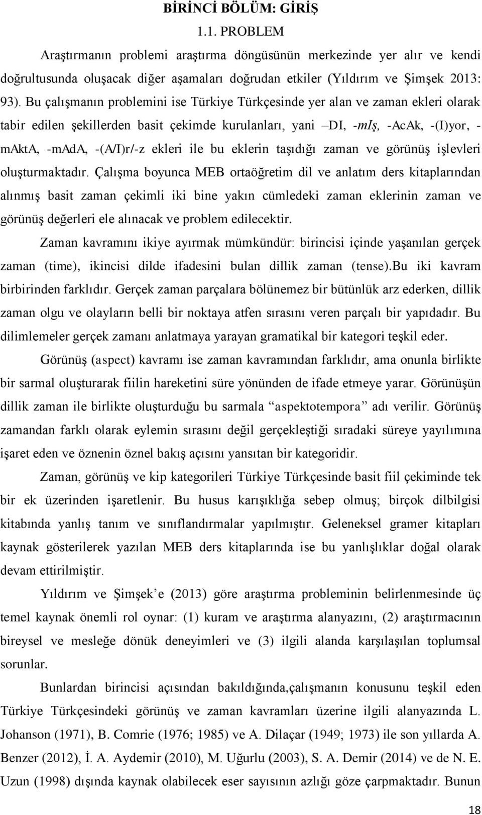 ile bu eklerin taşıdığı zaman ve görünüş işlevleri oluşturmaktadır.