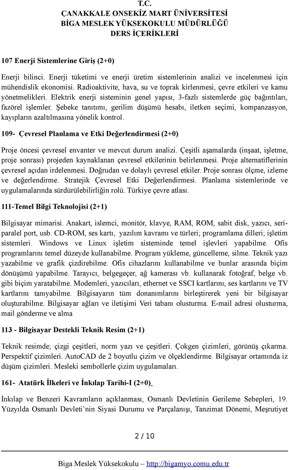 Şebeke tanıtımı, gerilim düşümü hesabı, iletken seçimi, kompanzasyon, kayıpların azaltılmasına yönelik kontrol.