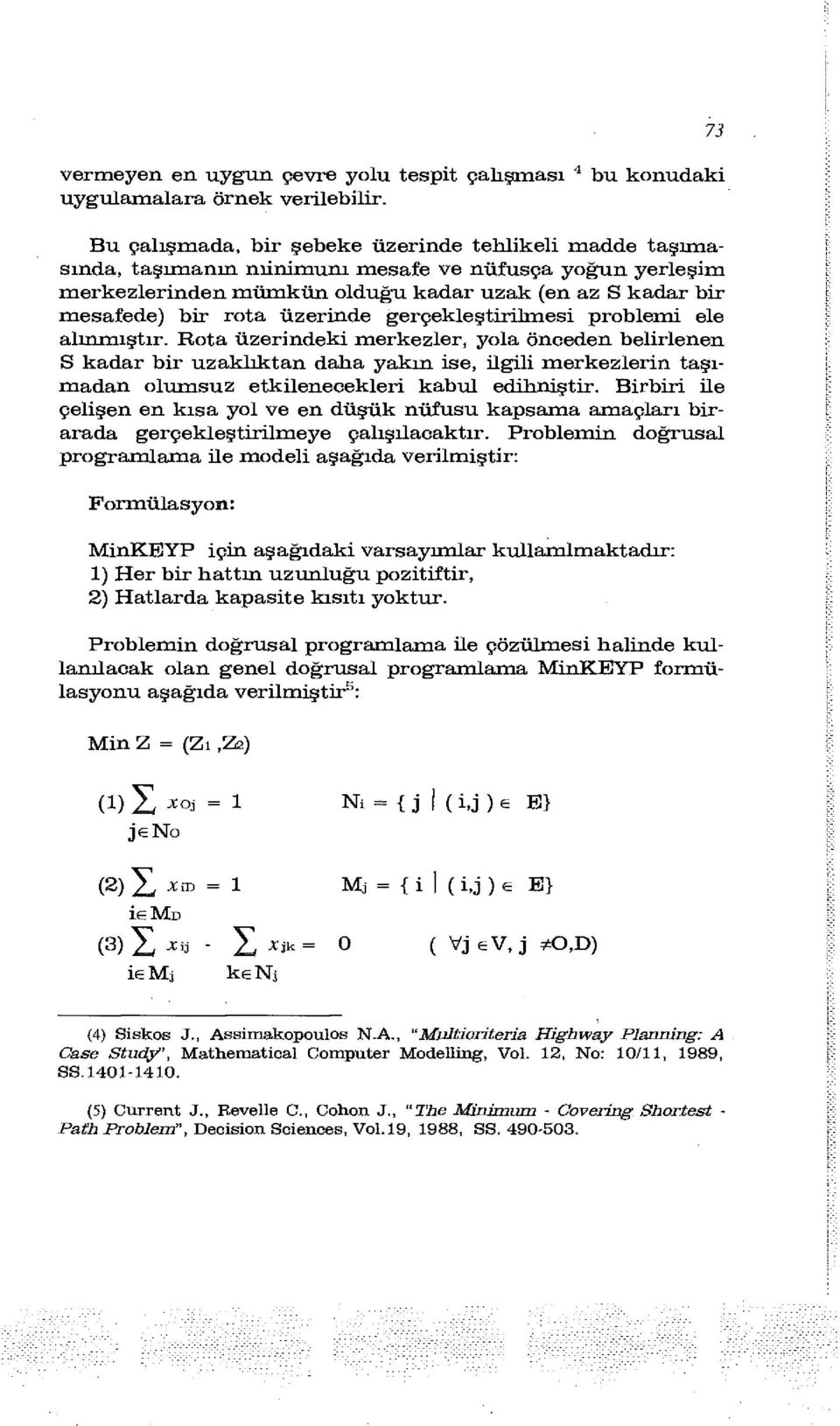 üzerinde gerçekleştirilmesi problemi ele alınmıştır.