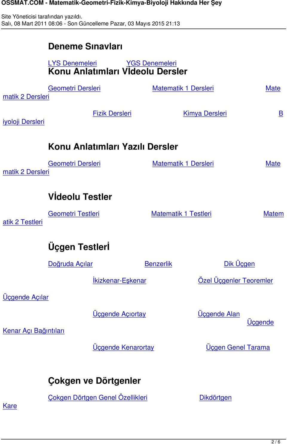 Geometri Testleri Matematik 1 Testleri Matem Üçgen Testlerİ Doğruda Açılar Benzerlik Dik Üçgen İkizkenar-Eşkenar Özel Üçgenler Teoremler Üçgende Açılar Kenar