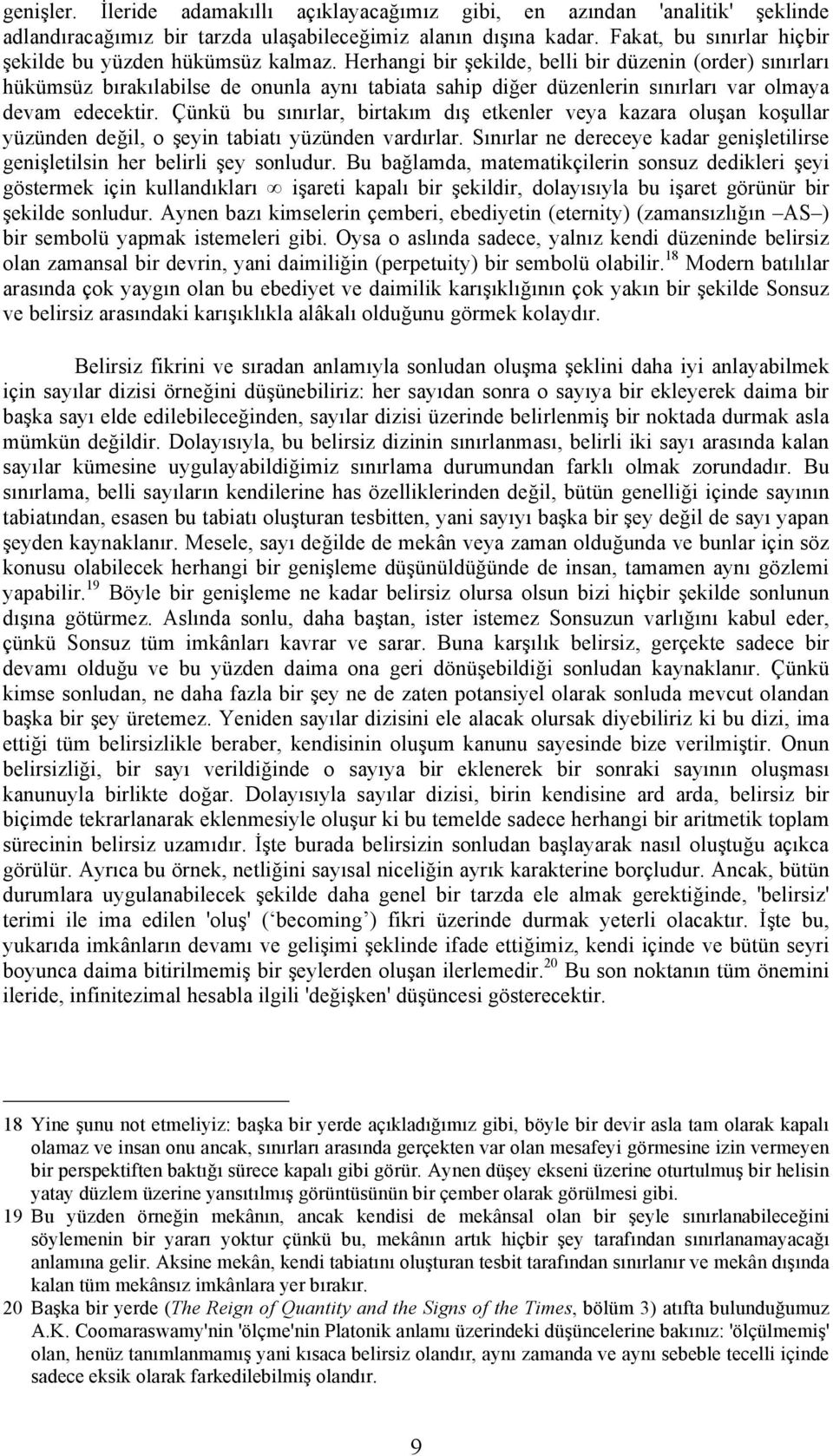 Herhangi bir şekilde, belli bir düzenin (order) sınırları hükümsüz bırakılabilse de onunla aynı tabiata sahip diğer düzenlerin sınırları var olmaya devam edecektir.