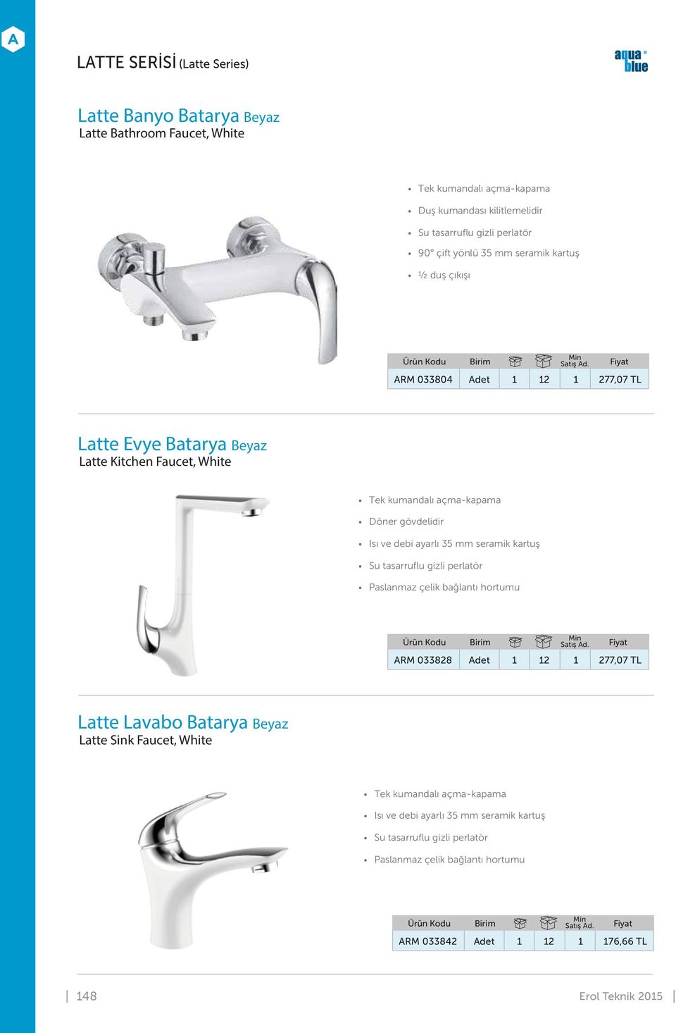 277,07 TL Latte Evye Batarya Beyaz Latte Kitchen Faucet, White ARM 033828 Adet 1 12 1 277,07 TL