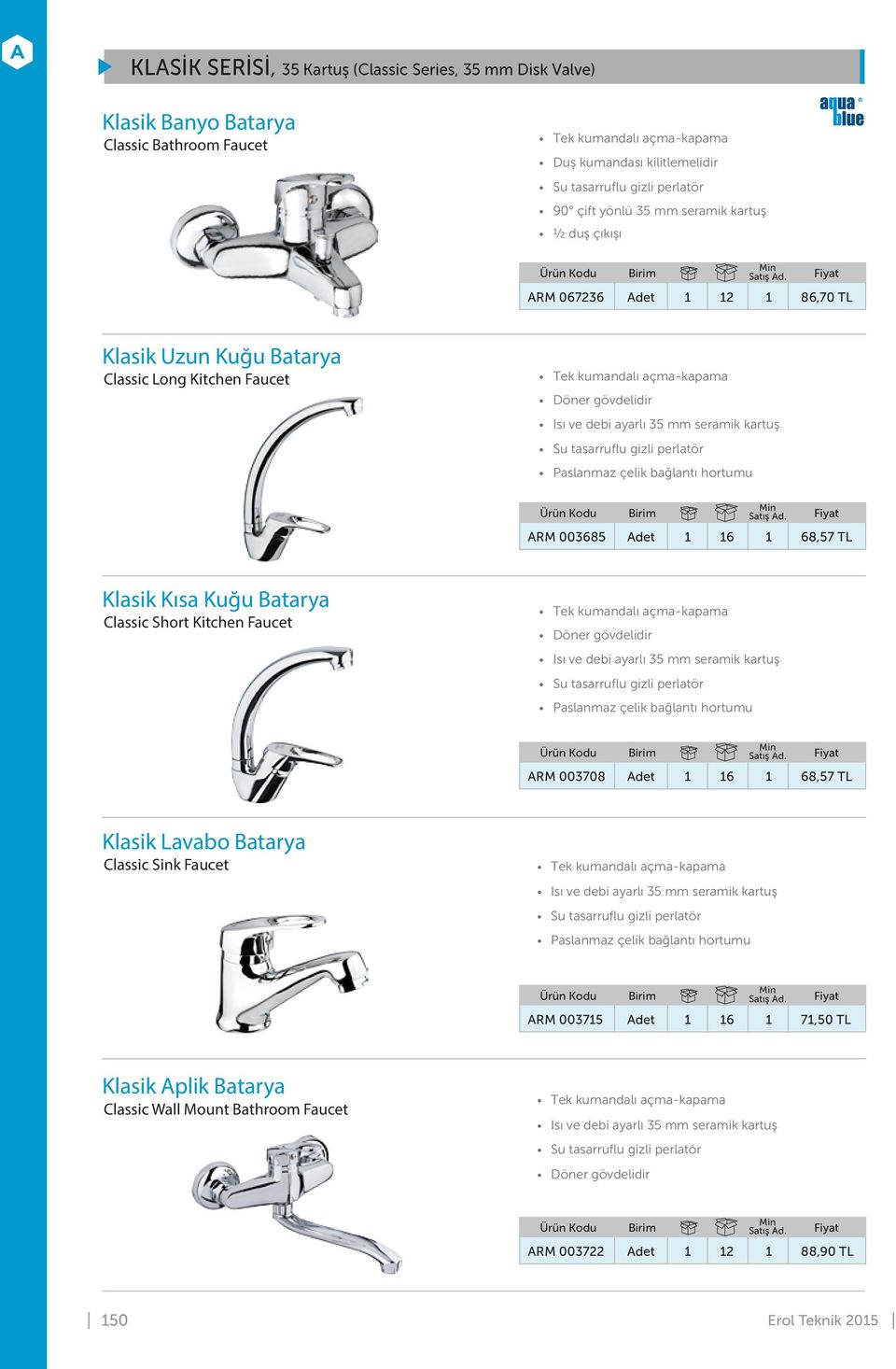 1 16 1 68,57 TL Klasik Kısa Kuğu Batarya Classic Short Kitchen Faucet ARM 003708 Adet 1 16 1 68,57 TL Klasik Lavabo Batarya Classic Sink