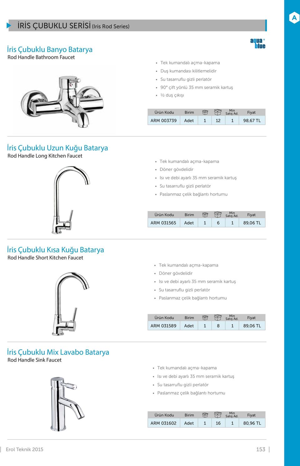 Long Kitchen Faucet ARM 031565 Adet 1 6 1 89,06 TL İris Çubuklu Kısa Kuğu Batarya Rod Handle Short Kitchen Faucet ARM 031589