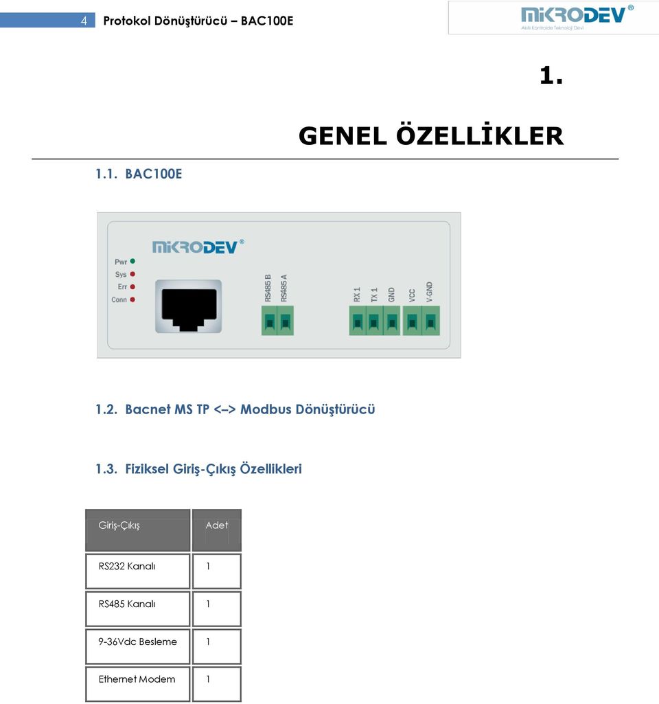 Fiziksel Giriş-Çıkış Özellikleri Giriş-Çıkış Adet RS232