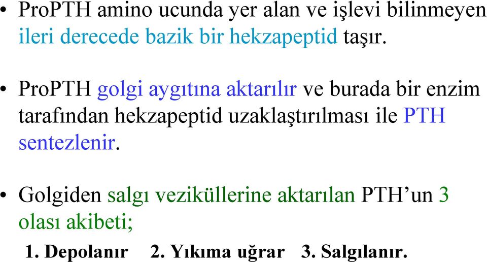 ProPTH golgi aygıtına aktarılır ve burada bir enzim tarafından hekzapeptid