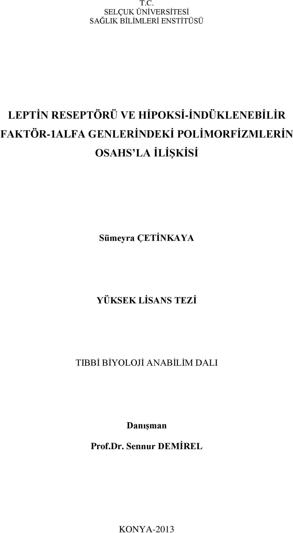 POLİMORFİZMLERİN OSAHS LA İLİŞKİSİ Sümeyra ÇETİNKAYA YÜKSEK LİSANS